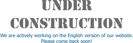 Under Construction We are actively working on the English version of our website. Please come back soon!